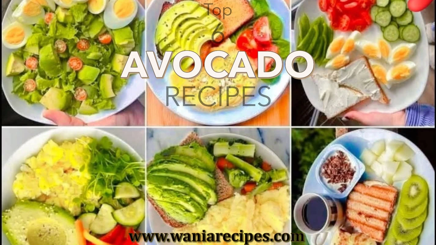 Top 6 Avocado Recipes