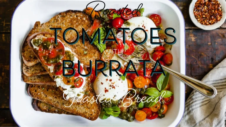 Roasted Tomatoes with Burrata & Toasted Bread