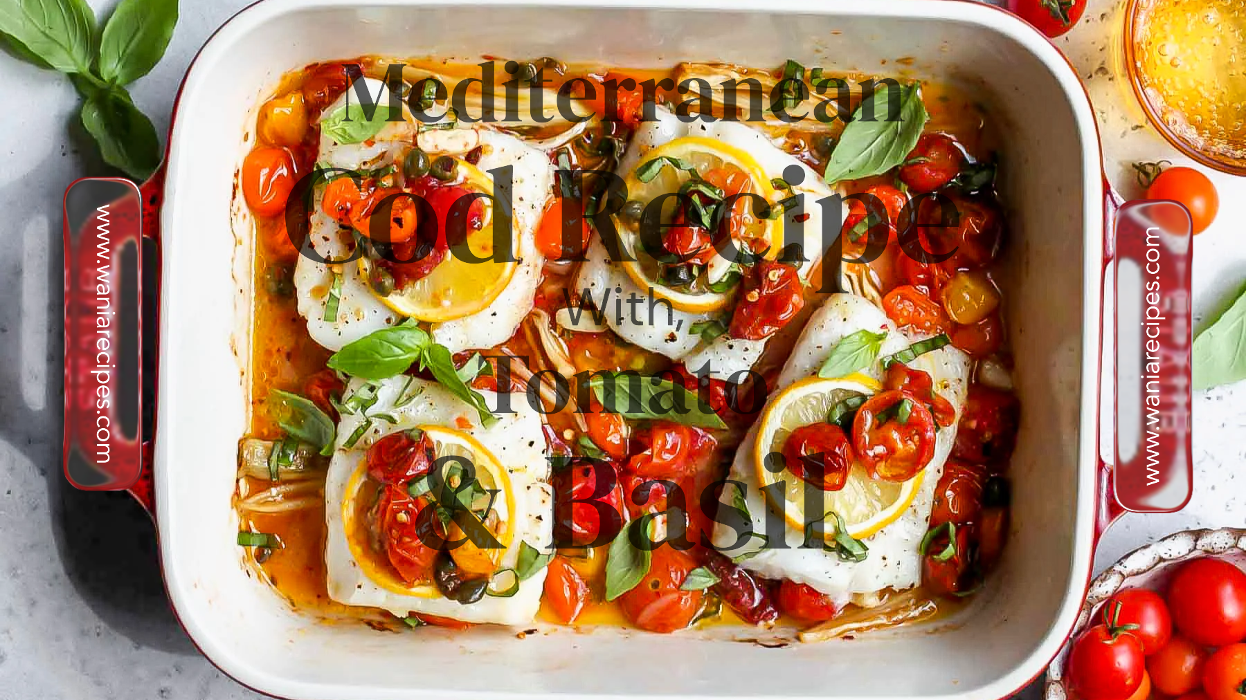 Mediterranean Cod Recipe With, Tomato & Basil